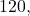 120,